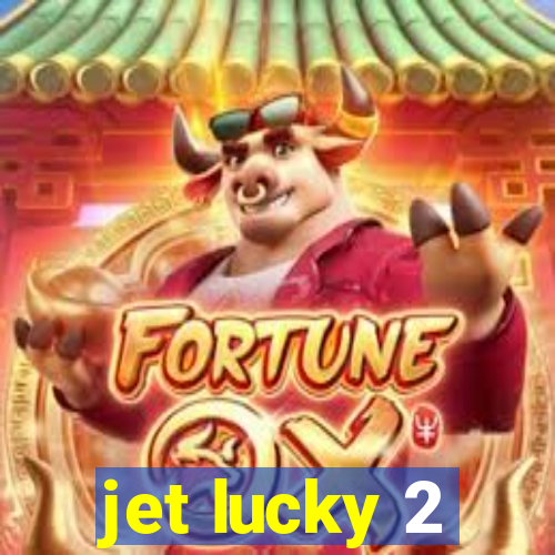 jet lucky 2